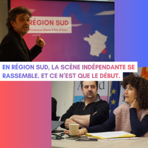 La Scène Indépendante s’implante en Région SUD